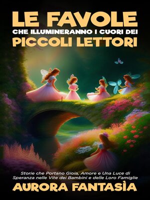 cover image of Le Favole che Illumineranno i Cuori dei Piccoli Lettori